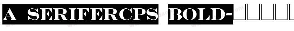 a_SeriferCps Bold字体转换